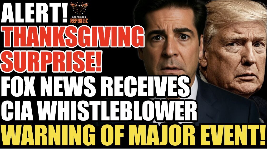 Alert! Thanksgiving Surprise! Fox New Receives  CIA Whistleblower Warning of MAJOR Event!